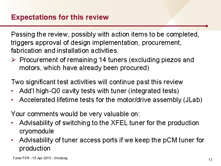 Expectations for this review Passing the review, possibly with action items to be completed,