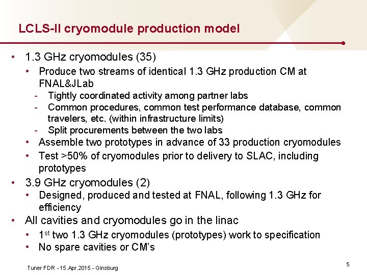 LCLS-II cryomodule production model • 1. 3 GHz cryomodules (35) • Produce two streams