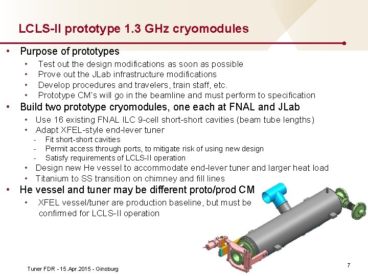 LCLS-II prototype 1. 3 GHz cryomodules • Purpose of prototypes • • Test out
