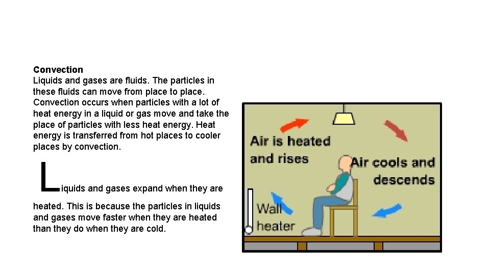 Convection Liquids and gases are fluids. The particles in these fluids can move from