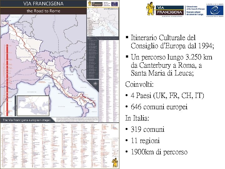 § Itinerario Culturale del Consiglio d’Europa dal 1994; § Un percorso lungo 3. 250