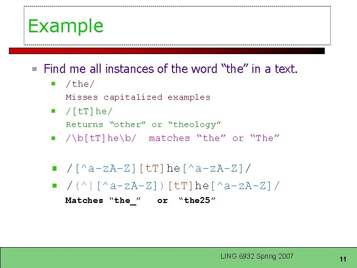 Example Find me all instances of the word “the” in a text. /the/ Misses
