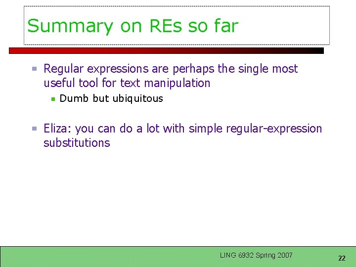 Summary on REs so far Regular expressions are perhaps the single most useful tool