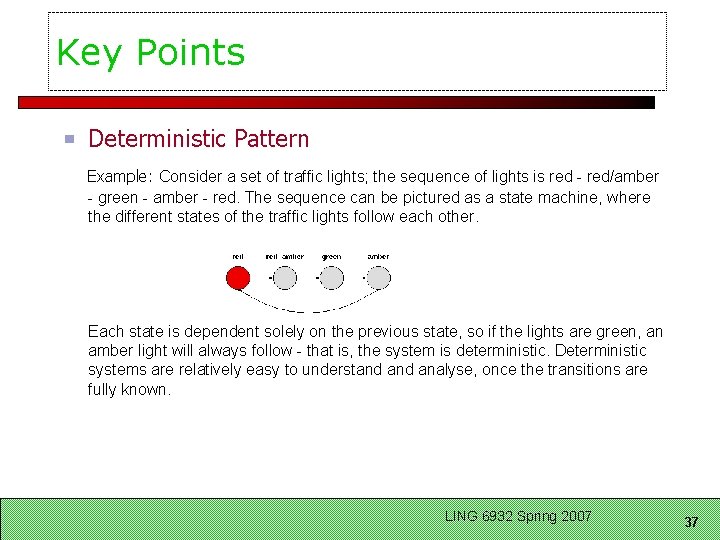 Key Points Deterministic Pattern Example: Consider a set of traffic lights; the sequence of