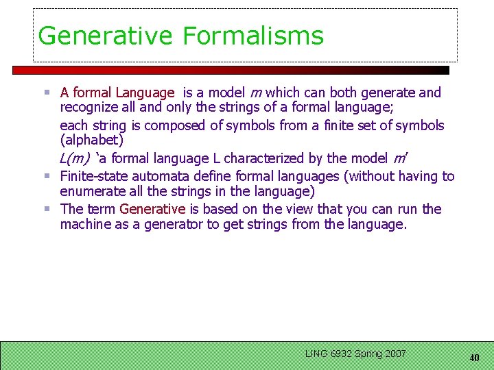 Generative Formalisms A formal Language is a model m which can both generate and