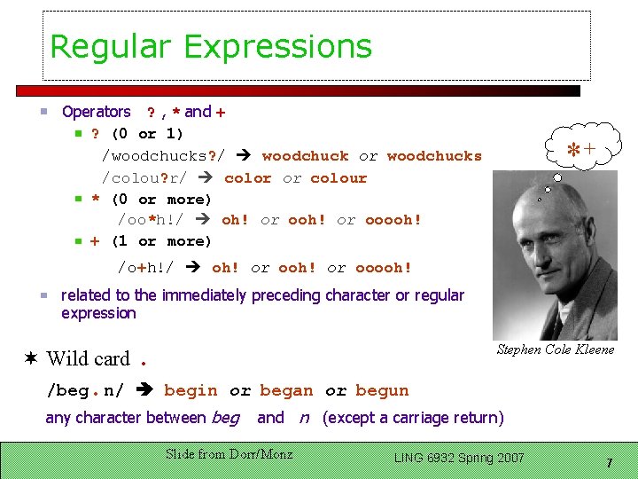 Regular Expressions Operators ? , * and + ? (0 or 1) /woodchucks? /