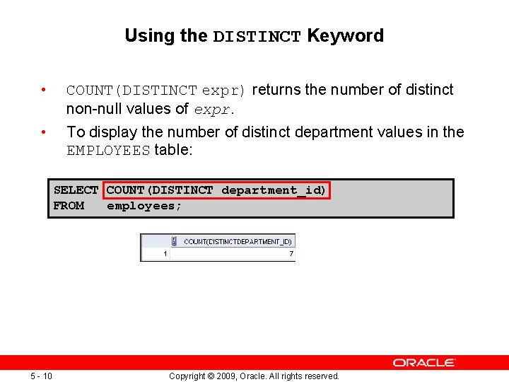 Using the DISTINCT Keyword • COUNT(DISTINCT expr) returns the number of distinct non-null values