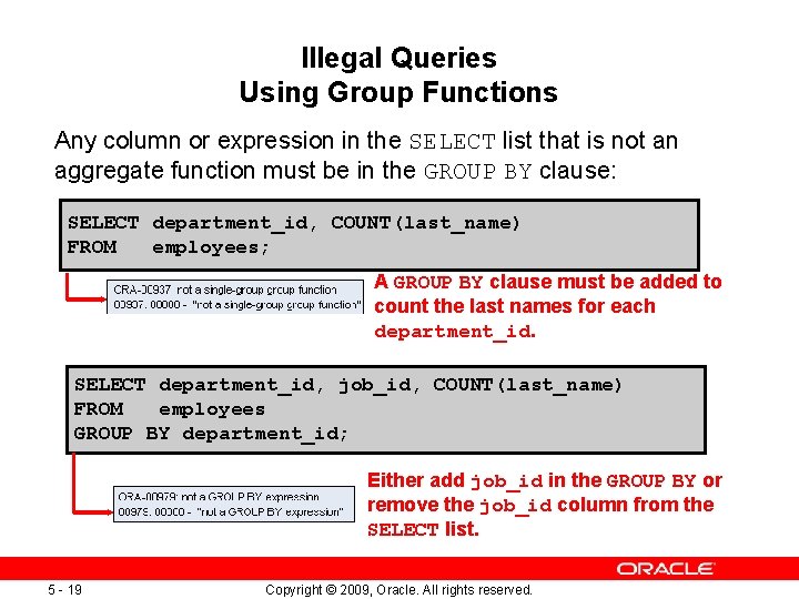 Illegal Queries Using Group Functions Any column or expression in the SELECT list that