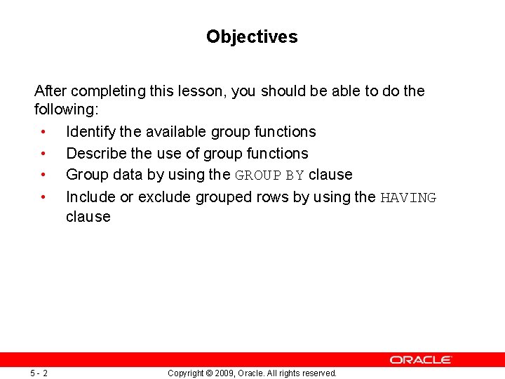 Objectives After completing this lesson, you should be able to do the following: •