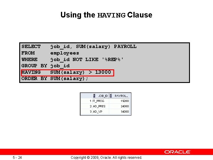 Using the HAVING Clause SELECT FROM WHERE GROUP BY HAVING ORDER BY 5 -