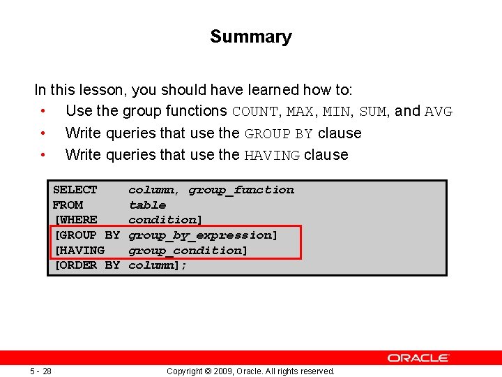 Summary In this lesson, you should have learned how to: • Use the group