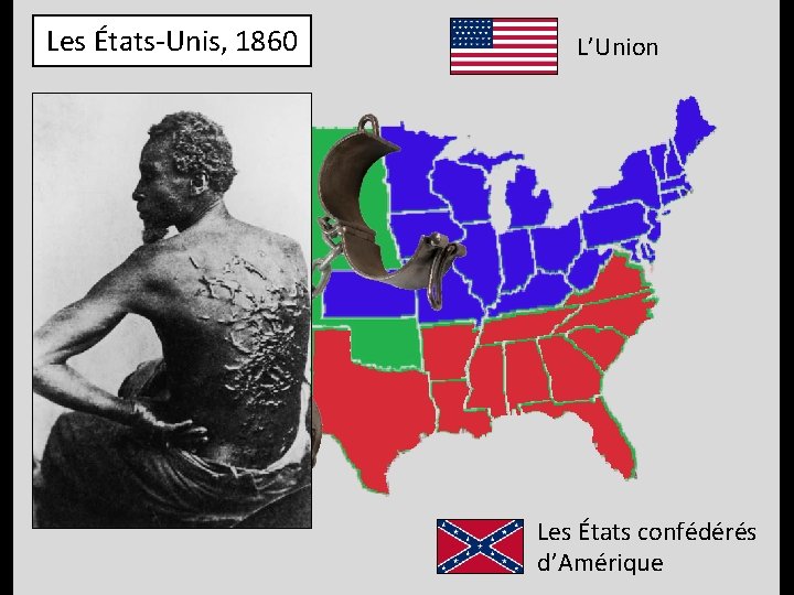 Les États-Unis, 1860 L’Union Les États confédérés d’Amérique 