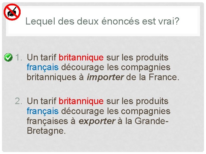 Lequel des deux énoncés est vrai? 1. Un tarif britannique sur les produits français