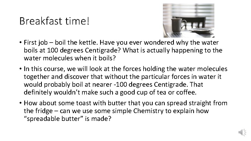 Breakfast time! • First job – boil the kettle. Have you ever wondered why