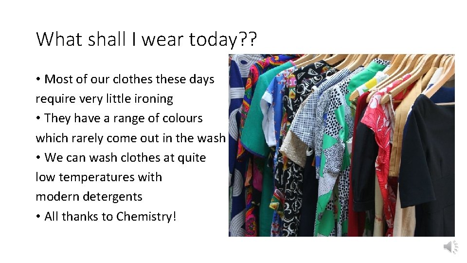 What shall I wear today? ? • Most of our clothese days require very