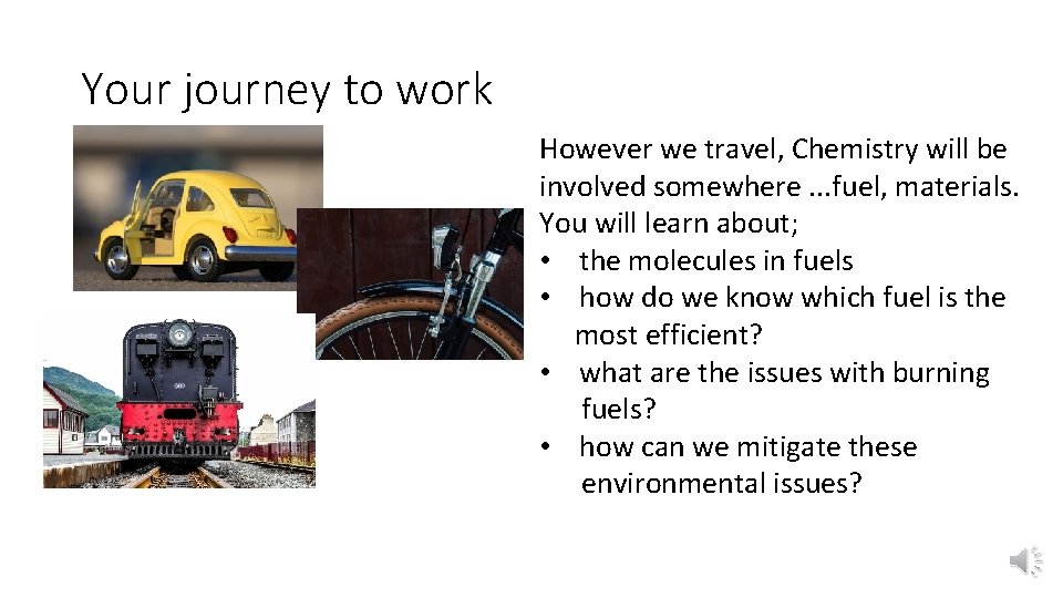 Your journey to work However we travel, Chemistry will be involved somewhere. . .