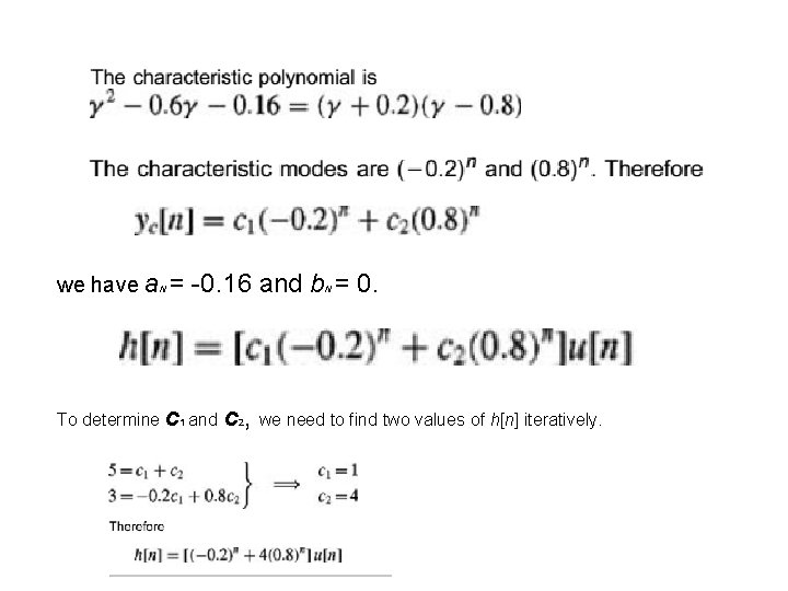 we have a. N = -0. 16 and b = 0. To determine c