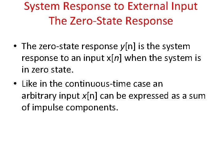 System Response to External Input The Zero-State Response • The zero-state response y[n] is