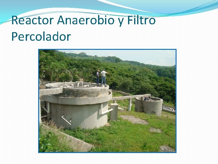 Reactor Anaerobio y Filtro Percolador 