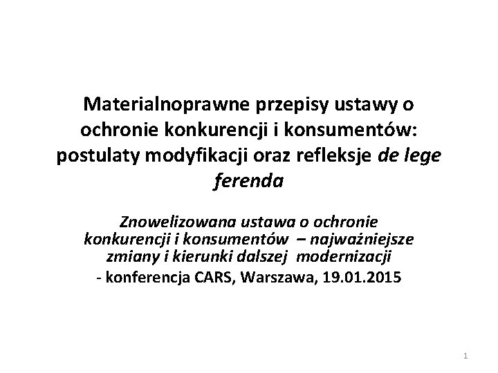 Materialnoprawne przepisy ustawy o ochronie konkurencji i konsumentów: postulaty modyfikacji oraz refleksje de lege