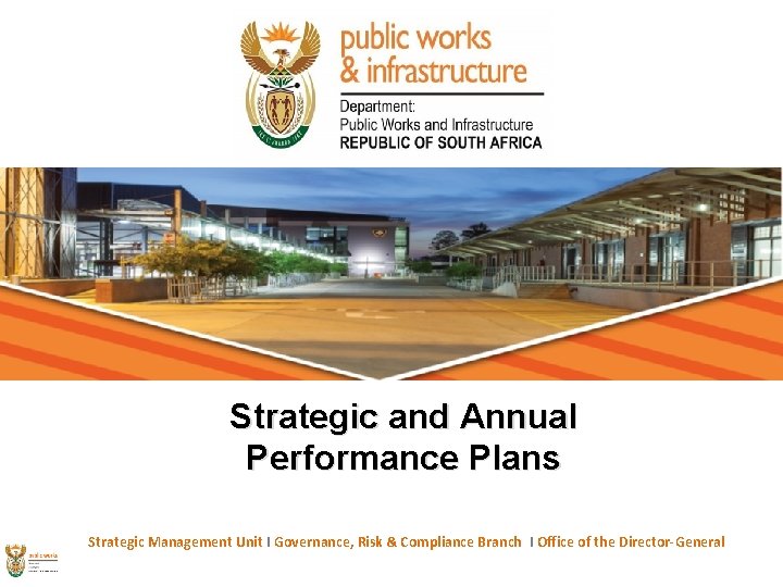 Strategic and Annual Performance Plans Strategic Management Unit I Governance, Risk & Compliance Branch