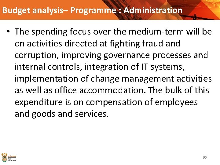 Budget analysis– Programme : Administration • The spending focus over the medium-term will be