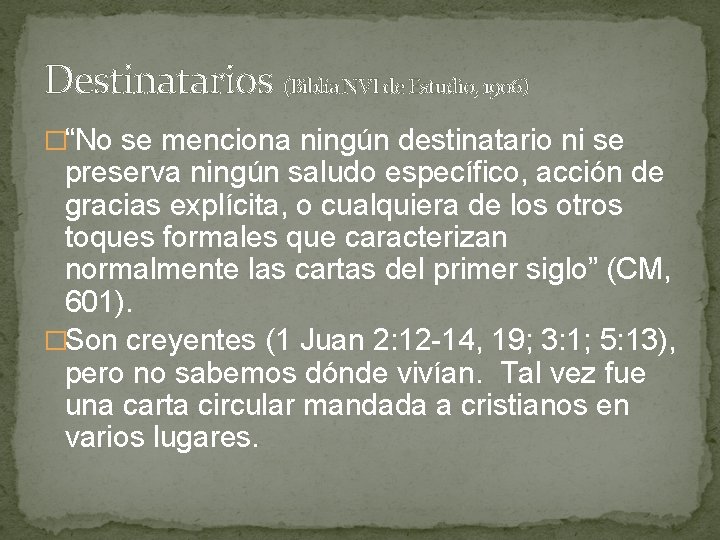 Destinatarios (Biblia NVI de Estudio, 1906) �“No se menciona ningún destinatario ni se preserva