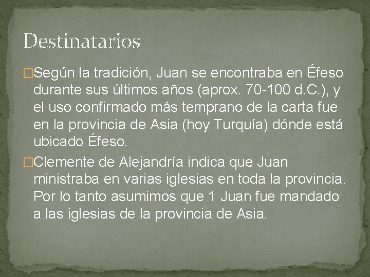 Destinatarios �Según la tradición, Juan se encontraba en Éfeso durante sus últimos años (aprox.