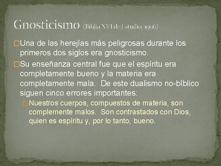 Gnosticismo (Biblia NVI de Estudio, 1906) �Una de las herejías más peligrosas durante los