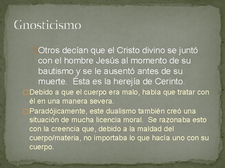 Gnosticismo �Otros decían que el Cristo divino se juntó con el hombre Jesús al