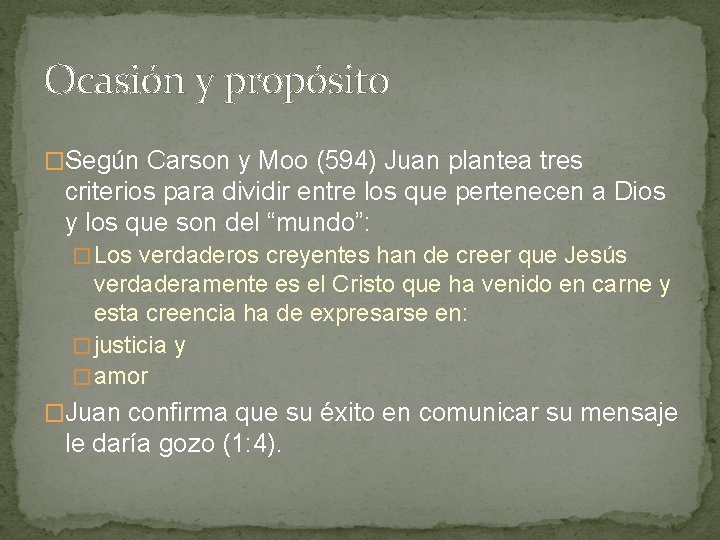 Ocasión y propósito �Según Carson y Moo (594) Juan plantea tres criterios para dividir