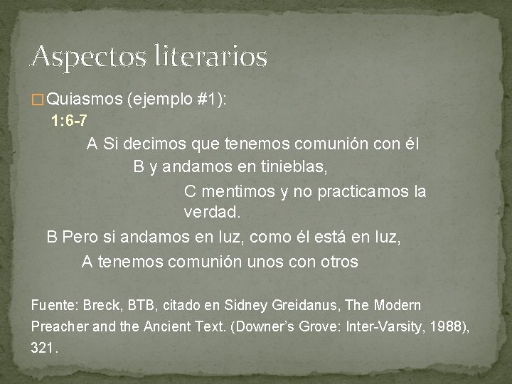 Aspectos literarios � Quiasmos (ejemplo #1): 1: 6 -7 A Si decimos que tenemos