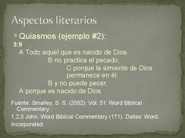 Aspectos literarios § Quiasmos (ejemplo #2): 3: 9 A Todo aquel que es nacido