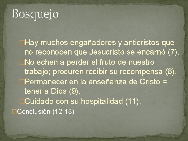 Bosquejo �Hay muchos engañadores y anticristos que no reconocen que Jesucristo se encarnó (7).