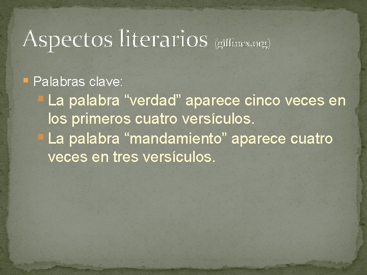 Aspectos literarios (giffmex. org) § Palabras clave: § La palabra “verdad” aparece cinco veces