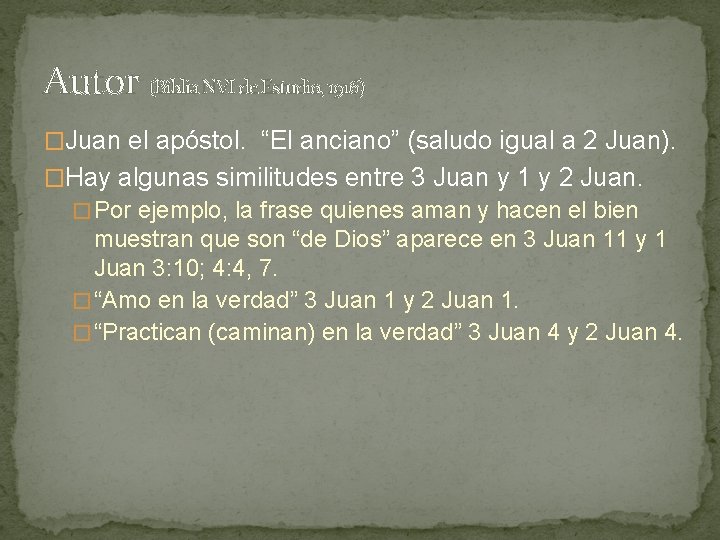 Autor (Biblia NVI de Estudio, 1916) �Juan el apóstol. “El anciano” (saludo igual a