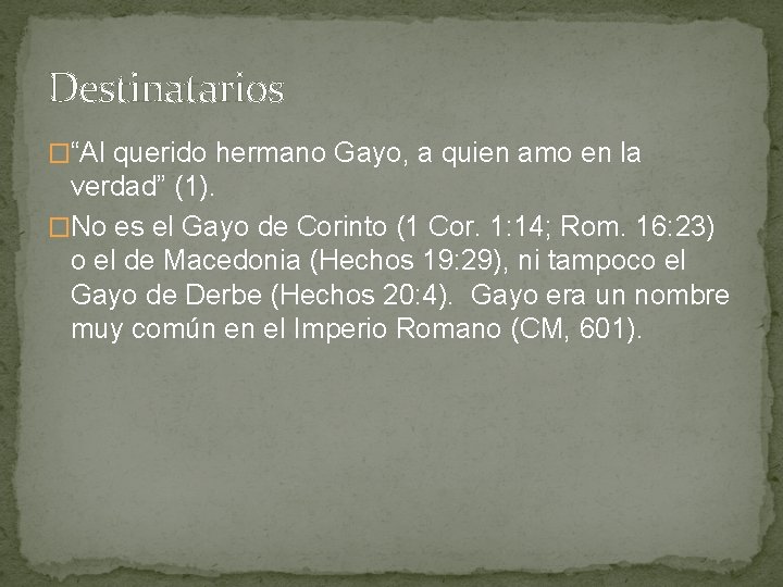 Destinatarios �“Al querido hermano Gayo, a quien amo en la verdad” (1). �No es