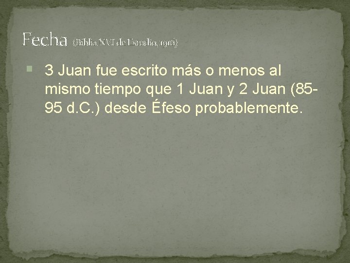 Fecha (Biblia NVI de Estudio, 1916) § 3 Juan fue escrito más o menos