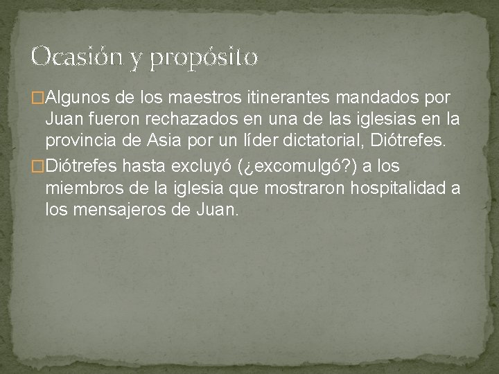 Ocasión y propósito �Algunos de los maestros itinerantes mandados por Juan fueron rechazados en