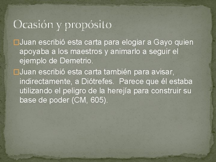 Ocasión y propósito �Juan escribió esta carta para elogiar a Gayo quien apoyaba a