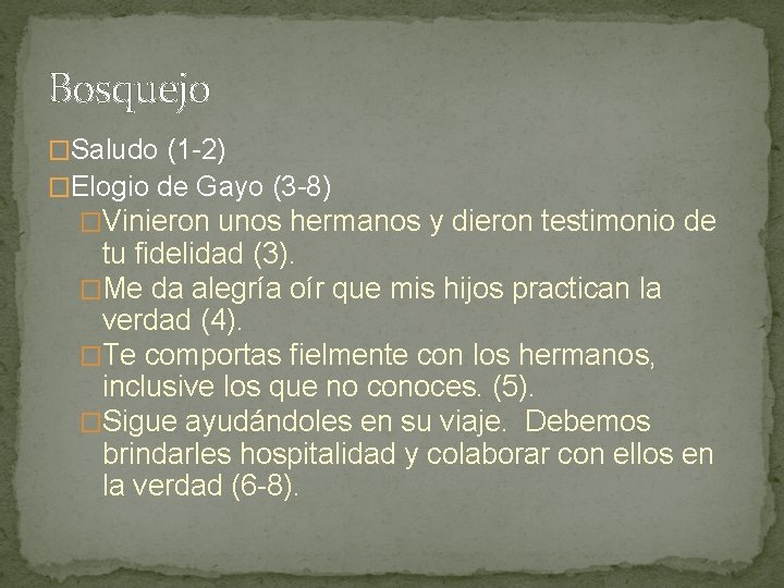 Bosquejo �Saludo (1 -2) �Elogio de Gayo (3 -8) �Vinieron unos hermanos y dieron