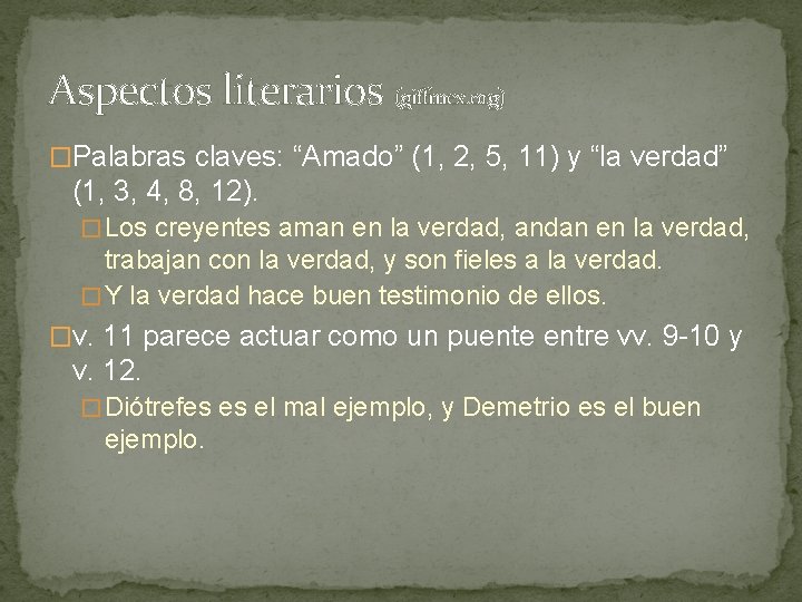 Aspectos literarios (giffmex. org) �Palabras claves: “Amado” (1, 2, 5, 11) y “la verdad”