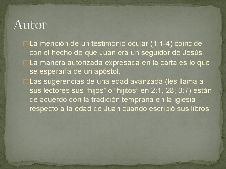 Autor � La mención de un testimonio ocular (1: 1 -4) coincide con el