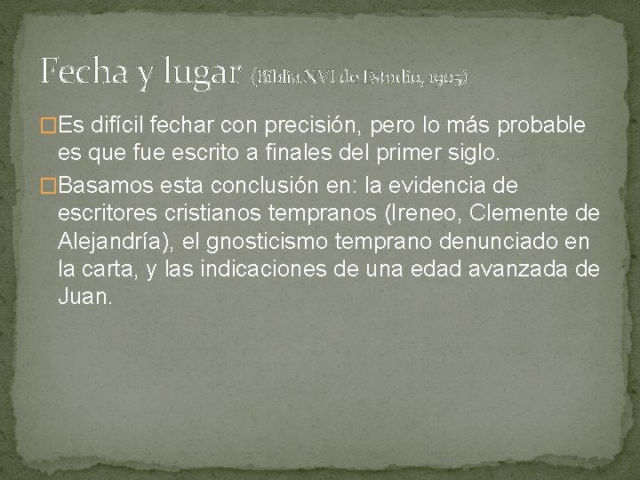 Fecha y lugar (Biblia NVI de Estudio, 1905) �Es difícil fechar con precisión, pero