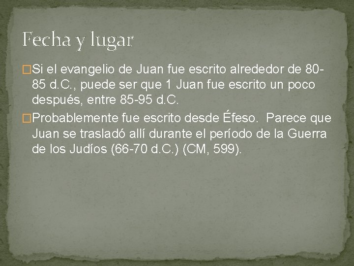 Fecha y lugar �Si el evangelio de Juan fue escrito alrededor de 80 -