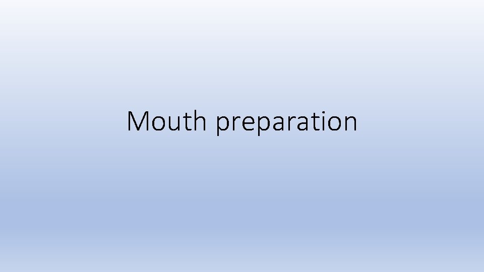 Mouth preparation 