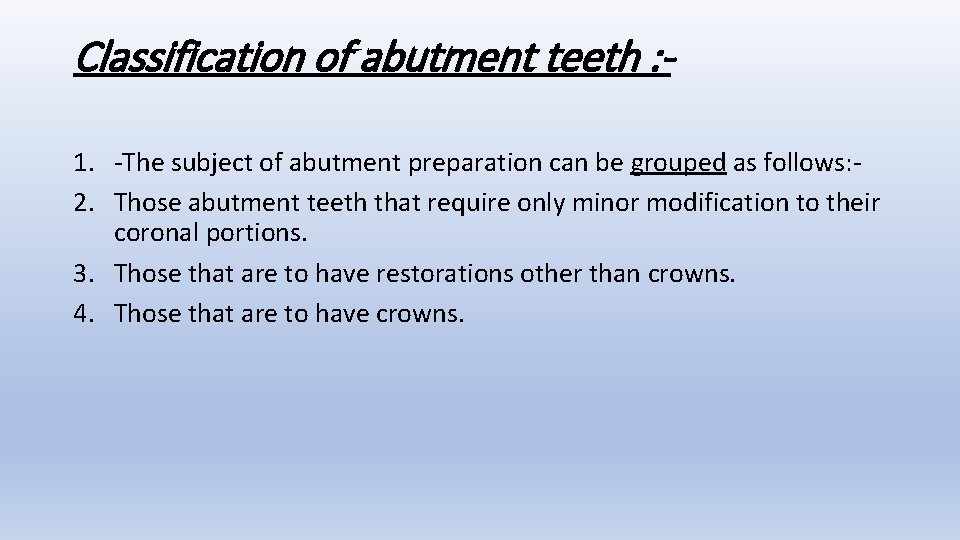 Classification of abutment teeth : 1. -The subject of abutment preparation can be grouped