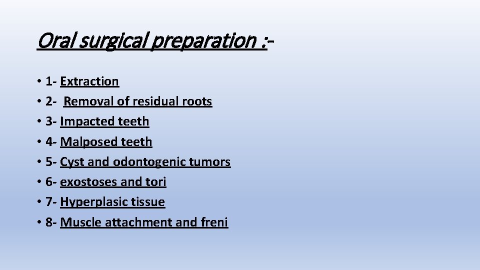 Oral surgical preparation : • 1 - Extraction • 2 - Removal of residual