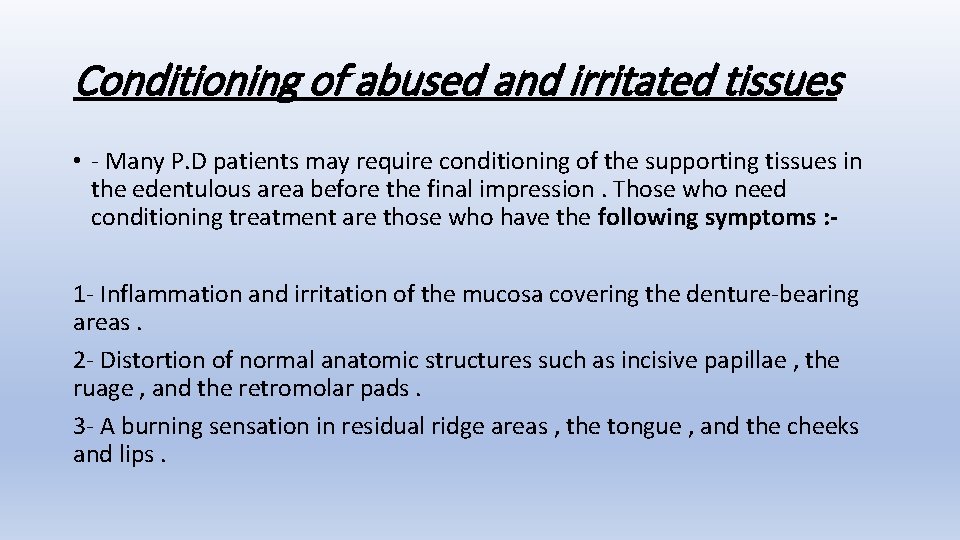 Conditioning of abused and irritated tissues • - Many P. D patients may require