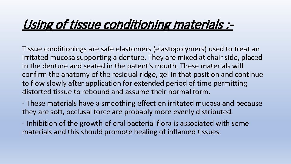 Using of tissue conditioning materials : Tissue conditionings are safe elastomers (elastopolymers) used to